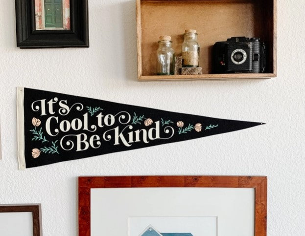It's Cool to be Kind Pennant