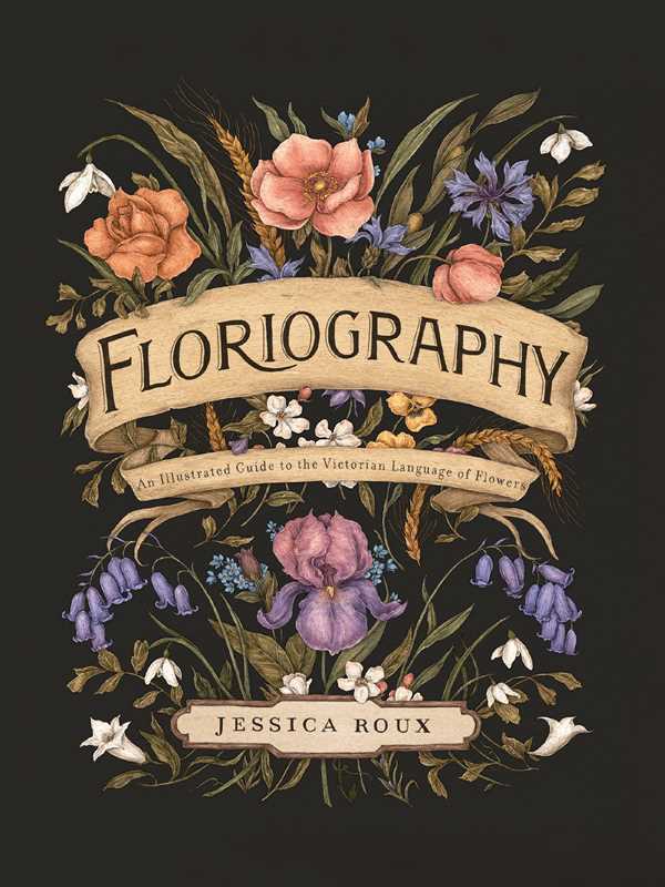 Floriography by Jessica  Roux: Hardcover; 224 pages / English